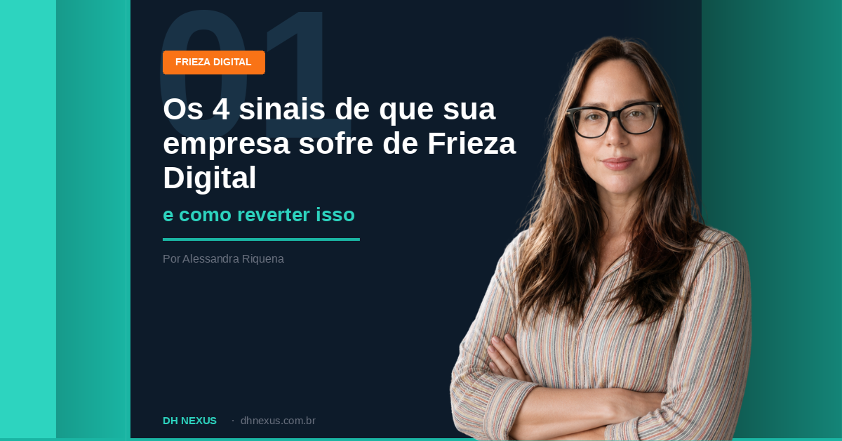 Os 4 sinais de que sua empresa sofre de Frieza Digital e como reverter isso